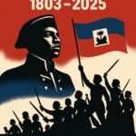 « Vertières 1803 – 2025 : Quand une Nation qui a vaincu Napoléon refuse aujourd’hui de céder aux nouveaux maîtres du chaos. »